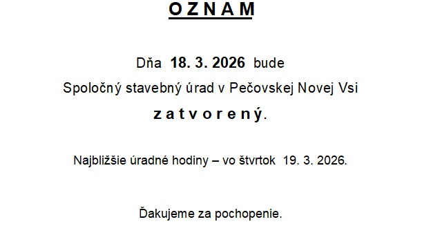 Spoločný stavebný úrad v Pečovskej Novej Vsi bude dňa 18.3.2026 zatvorený