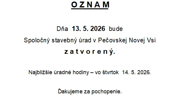 Spoločný stavebný úrad v Pečovskej Novej Vsi bude dňa 13.5.2026 zatvorený
