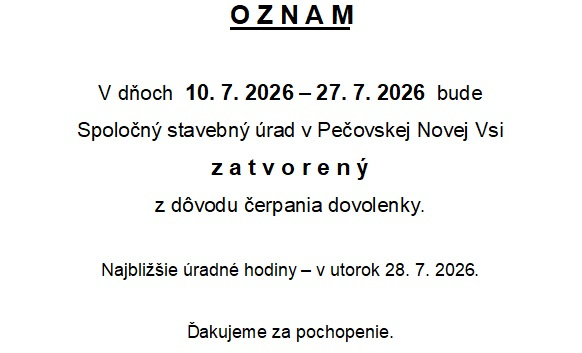 Spoločný stavebný úrad v Pečovskej Novej Vsi bude v dňoch 10.7.2026 - 27.7.2026 zatvorený