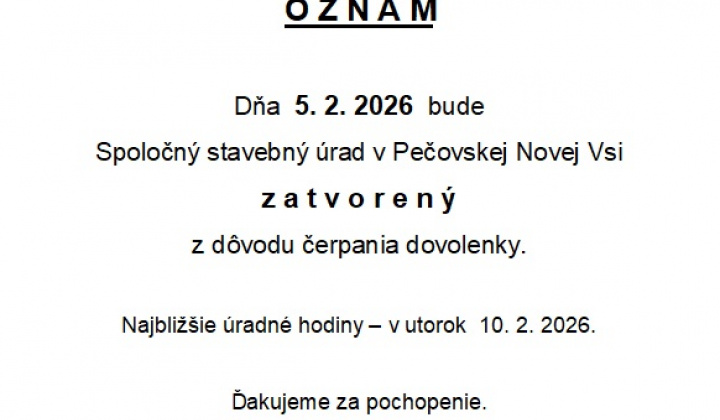 Fotka - Spoločný stavebný úrad v Pečovskej Novej Vsi bude dňa 5.2.2026 zatvorený