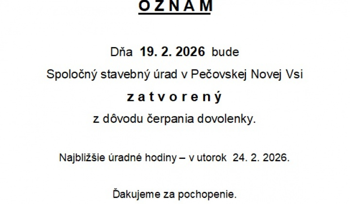 Fotka - Spoločný stavebný úrad v Pečovskej Novej Vsi bude dňa 19.2.2026 zatvorený