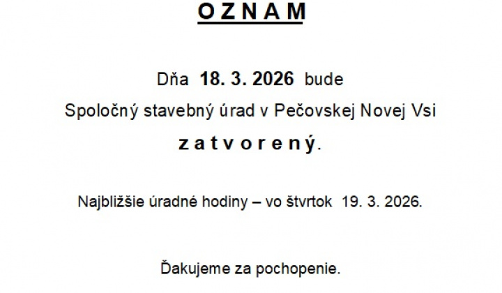 Fotka - Spoločný stavebný úrad v Pečovskej Novej Vsi bude dňa 18.3.2026 zatvorený