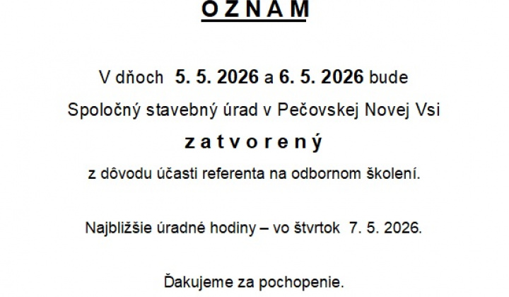 Fotka - Spoločný stavebný úrad v Pečovskej Novej Vsi bude v dňoch 5.5.2026 a 6.5.2026 zatvorený
