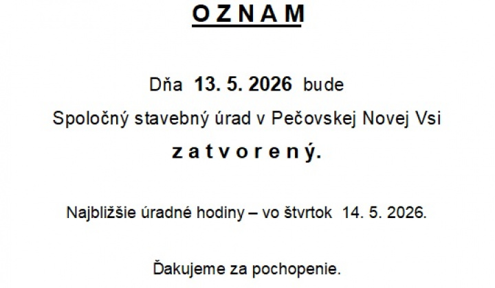 Fotka - Spoločný stavebný úrad v Pečovskej Novej Vsi bude dňa 13.5.2026 zatvorený