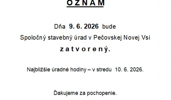Fotka - Spoločný stavebný úrad v Pečovskej Novej Vsi bude dňa 9.6.2026 zatvorený