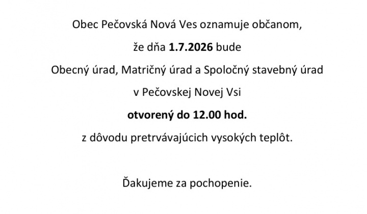 Fotka - Obecný úrad, Matričný úrad a Spoločný stavebný úrad v Pečovskej Novej Vsi bude dňa 1.7.2026 otvorený do 12.00 hod.