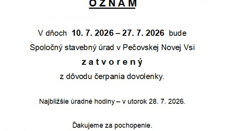 Fotka - Spoločný stavebný úrad v Pečovskej Novej Vsi bude v dňoch 10.7.2026 - 27.7.2026 zatvorený