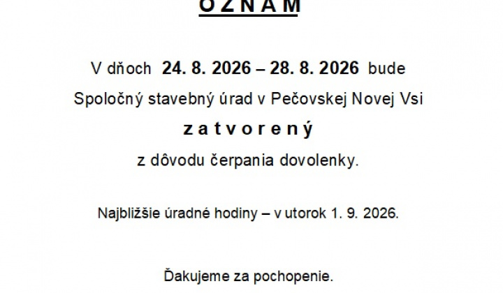 Fotka - Spoločný stavebný úrad v Pečovskej Novej Vsi bude v dňoch 24.8.2026 - 28.8.2026 zatvorený