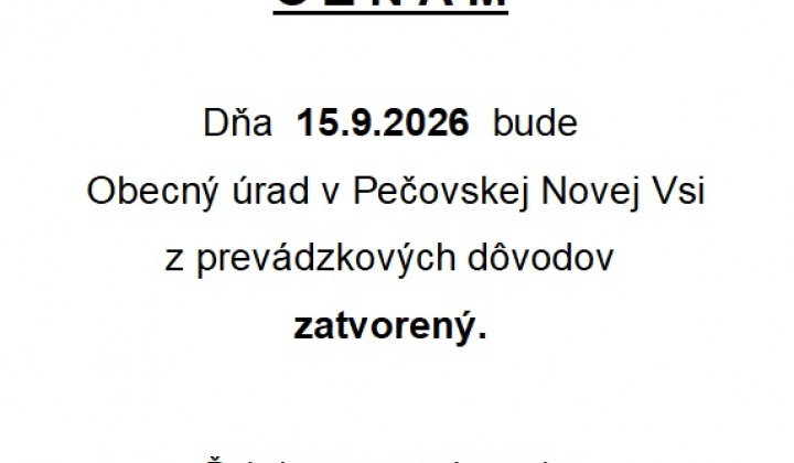 Fotka - Dňa 15.9.2026 bude Obecný úrad v Pečovskej Novej Vsi z prevádzkových dôvodov zatvorený
