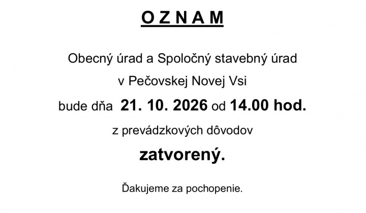 Fotka - Obecný úrad a Spoločný stavebný úrad v Pečovskej Novej Vsi bude dňa 21.10.2026 od 14.00 hod. z prevádzkových dôvodov zatvorený