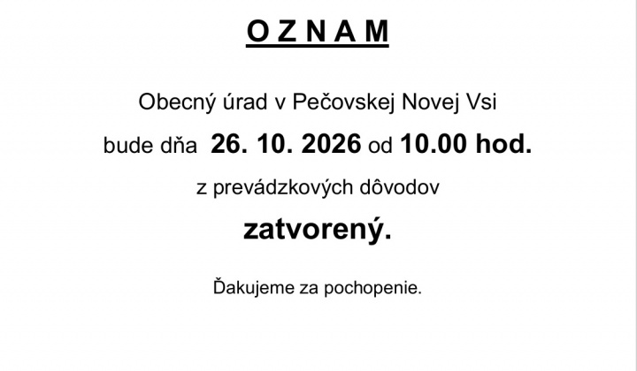 Fotka - Obecný úrad v Pečovskej Novej Vsi bude dňa 26.10.2026 od 10.00 hod. z prevádzkových dôvodov zatvorený
