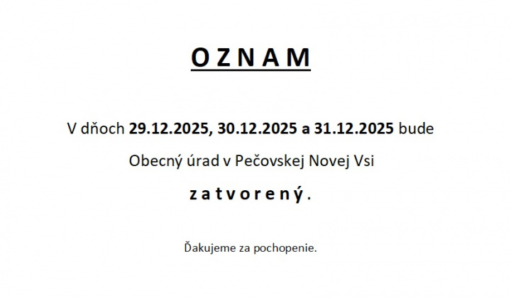 Fotka - Obecný úrad v Pečovskej Novej Vsi bude dňa 29.12.2025, 30.12.2025 a 31.12.2025 zatvorený